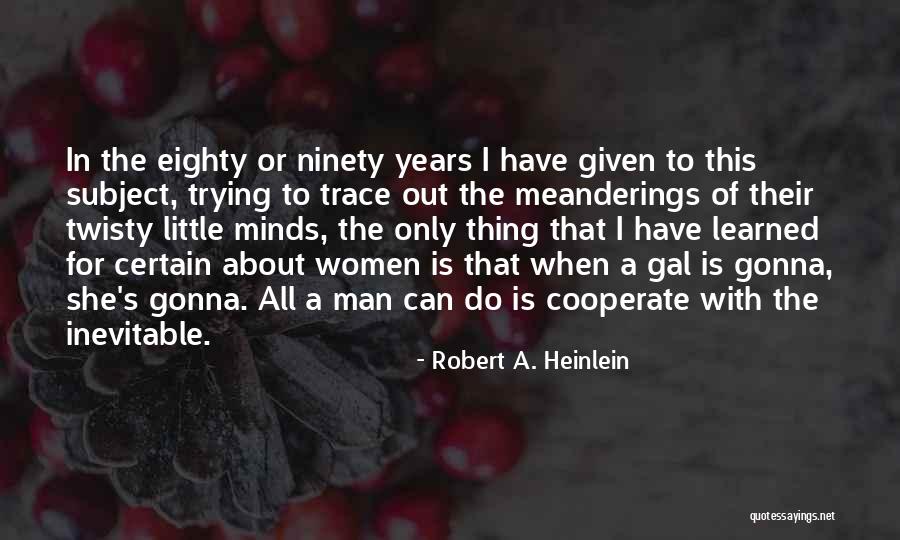 She's All That Quotes By Robert A. Heinlein