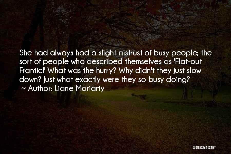 She's Always Busy Quotes By Liane Moriarty
