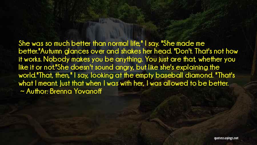 She's Angry At Me Quotes By Brenna Yovanoff