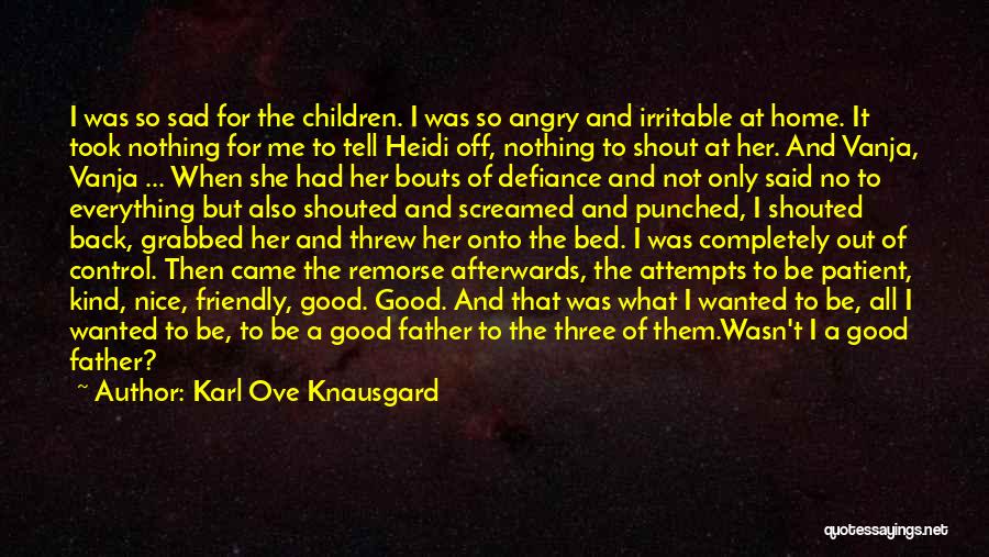 She's Angry At Me Quotes By Karl Ove Knausgard