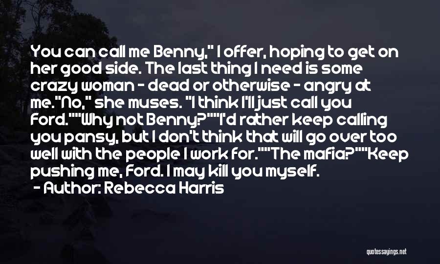 She's Angry At Me Quotes By Rebecca Harris