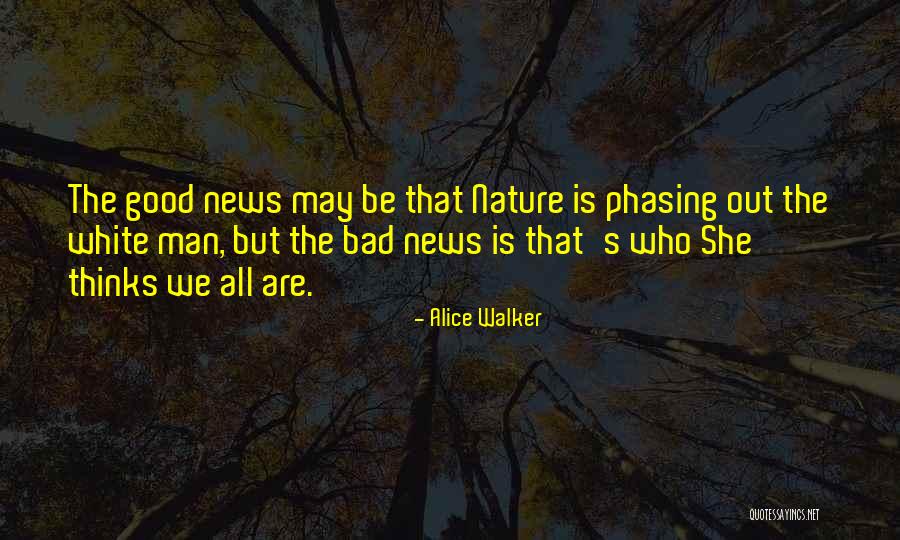 She's Bad News Quotes By Alice Walker She's Bad News Quotes By Alice Walker