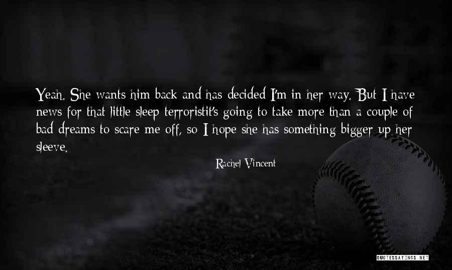 She's Bad News Quotes By Rachel Vincent She's Bad News Quotes By Rachel Vincent