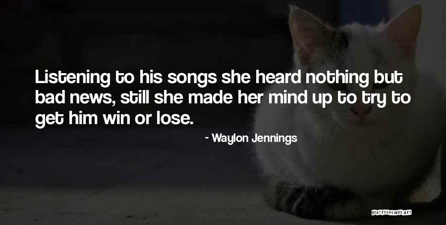 She's Bad News Quotes By Waylon Jennings She's Bad News Quotes By Waylon Jennings