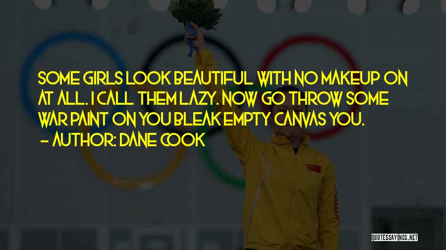 She's Beautiful Without Makeup Quotes By Dane Cook