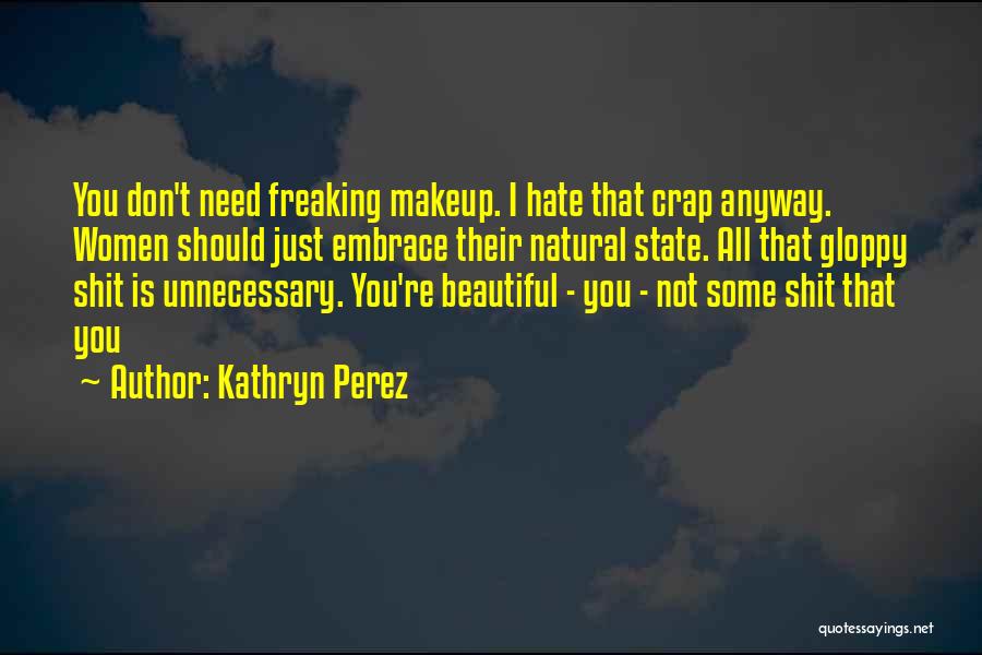 She's Beautiful Without Makeup Quotes By Kathryn Perez