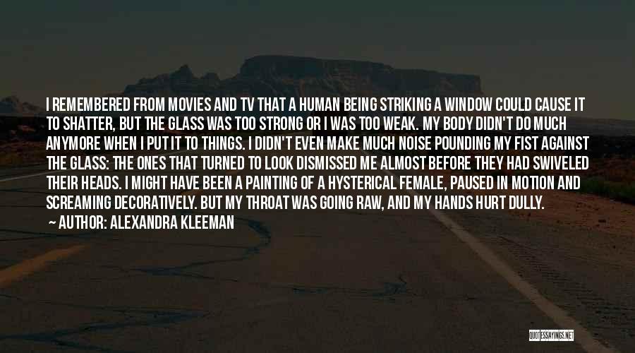 She's Been Hurt Before Quotes By Alexandra Kleeman