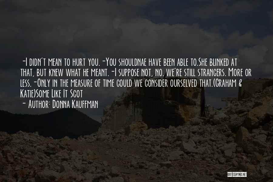 She's Been Hurt Quotes By Donna Kauffman