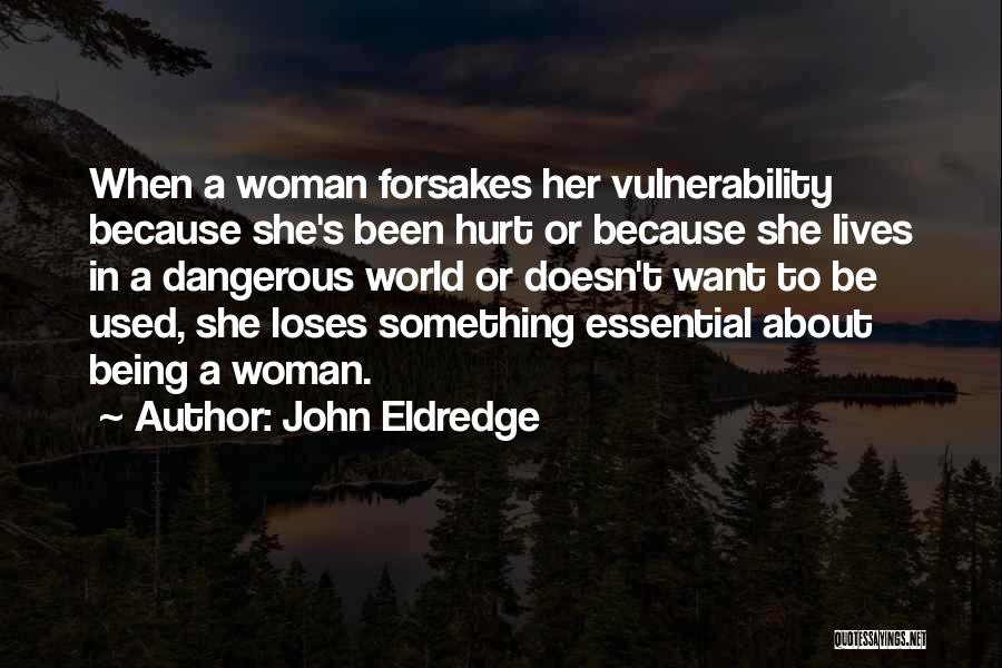 She's Been Hurt Quotes By John Eldredge