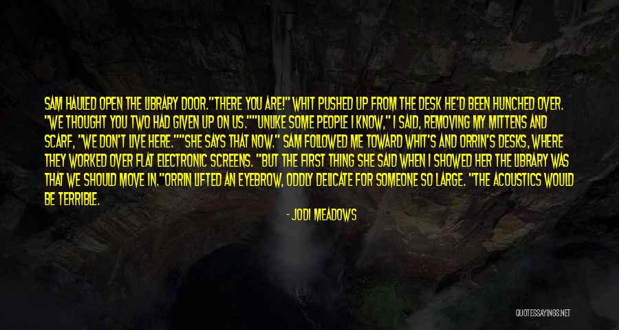 She's Been There For Me Quotes By Jodi Meadows She's Been There For Me Quotes By Jodi Meadows