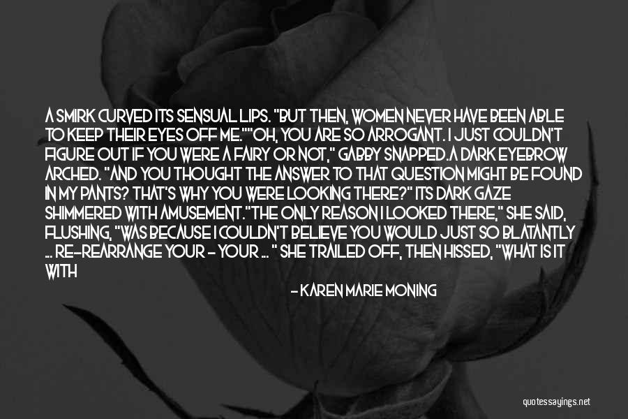She's Been There For Me Quotes By Karen Marie Moning She's Been There For Me Quotes By Karen Marie Moning