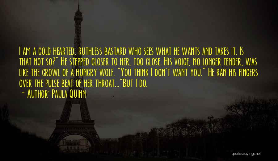 She's Cold Hearted Quotes By Paula Quinn