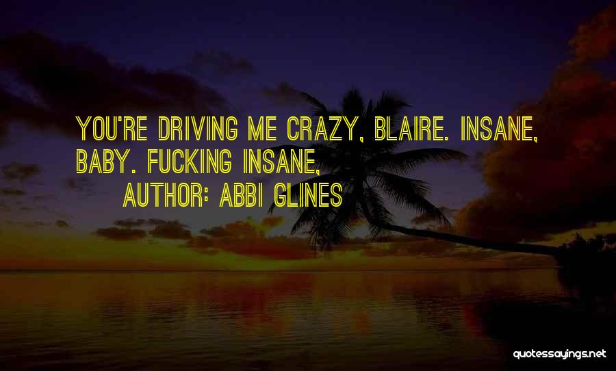 She's Driving Me Crazy Quotes By Abbi Glines