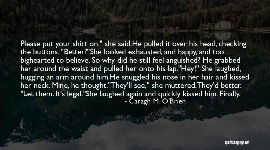 She's Finally Mine Quotes By Caragh M. O'Brien