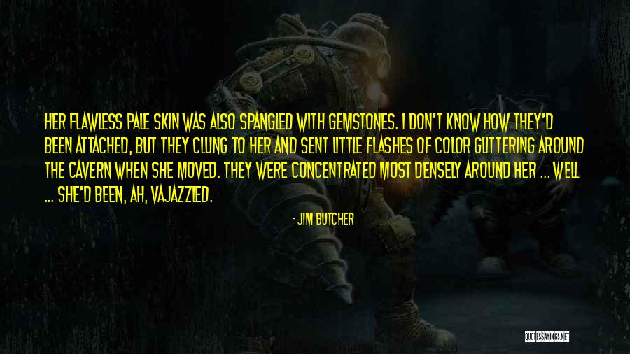 She's Flawless Quotes By Jim Butcher She's Flawless Quotes By Jim Butcher