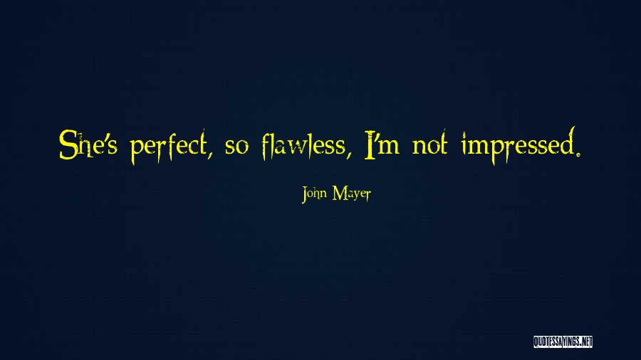 She's Flawless Quotes By John Mayer