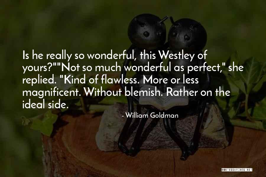 She's Flawless Quotes By William Goldman