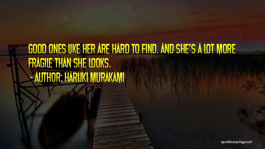 She's Fragile Quotes By Haruki Murakami