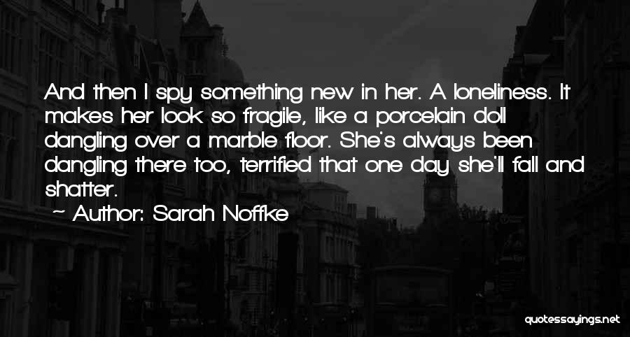 She's Fragile Quotes By Sarah Noffke