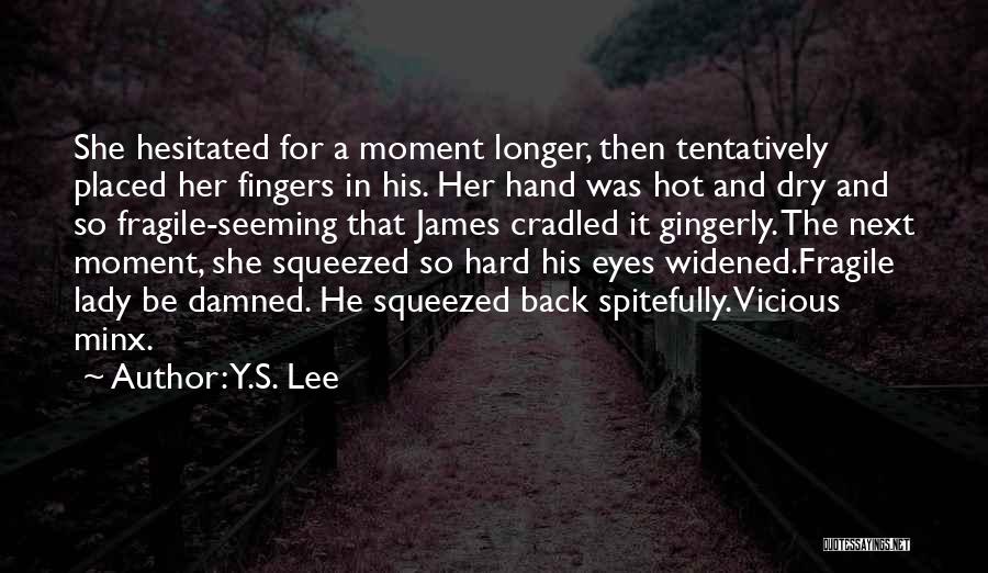 She's Fragile Quotes By Y.S. Lee