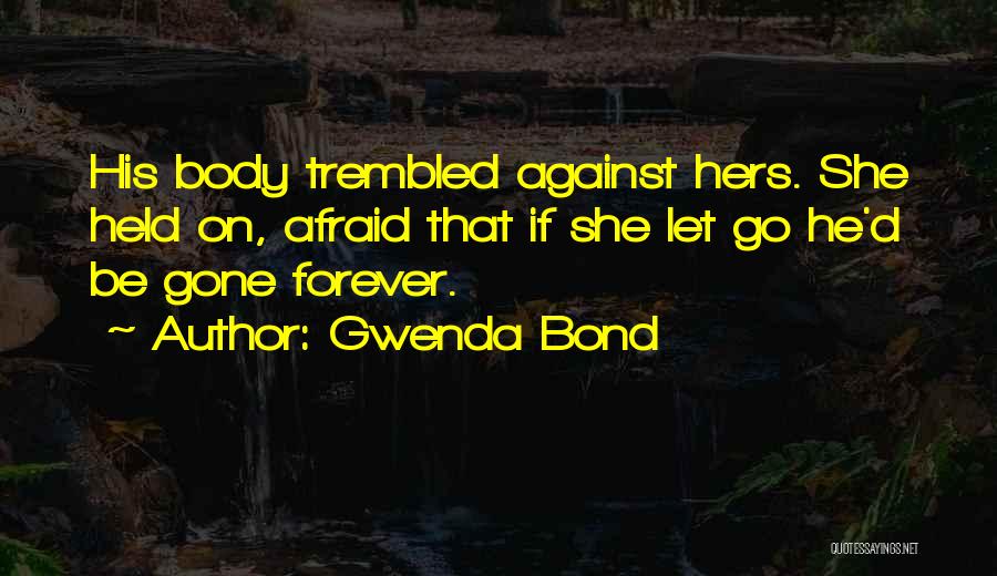 She's Gone Forever Quotes By Gwenda Bond