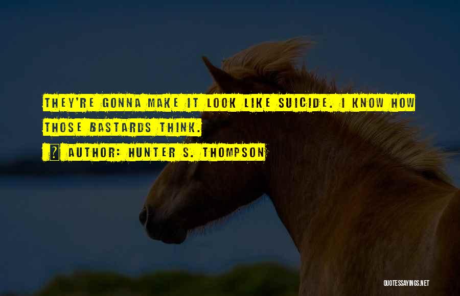 She's Gonna Be Okay Quotes By Hunter S. Thompson