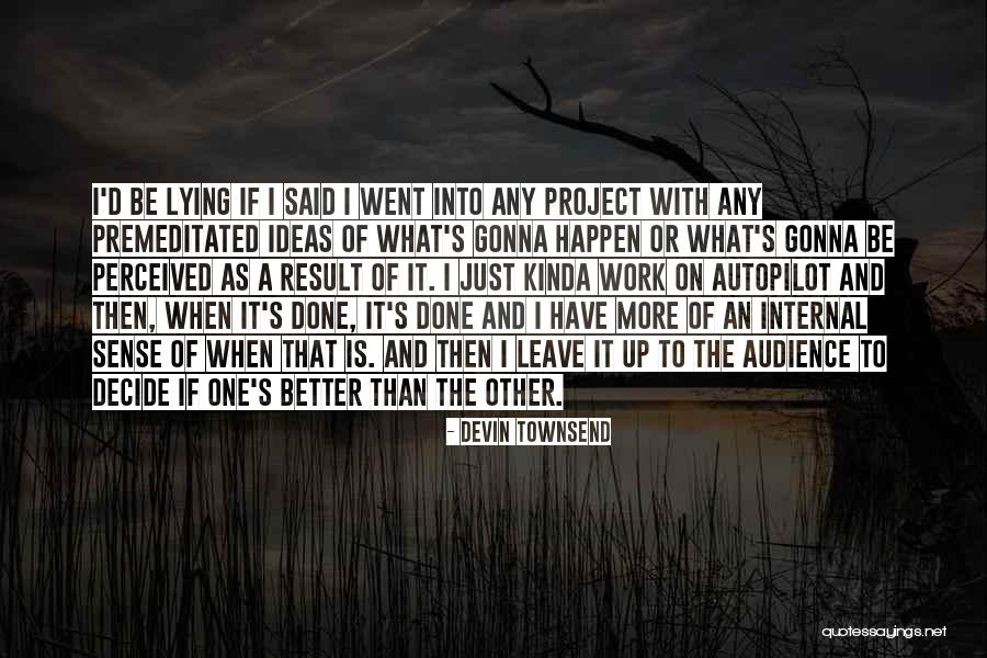 She's Gonna Leave Quotes By Devin Townsend She's Gonna Leave Quotes By Devin Townsend