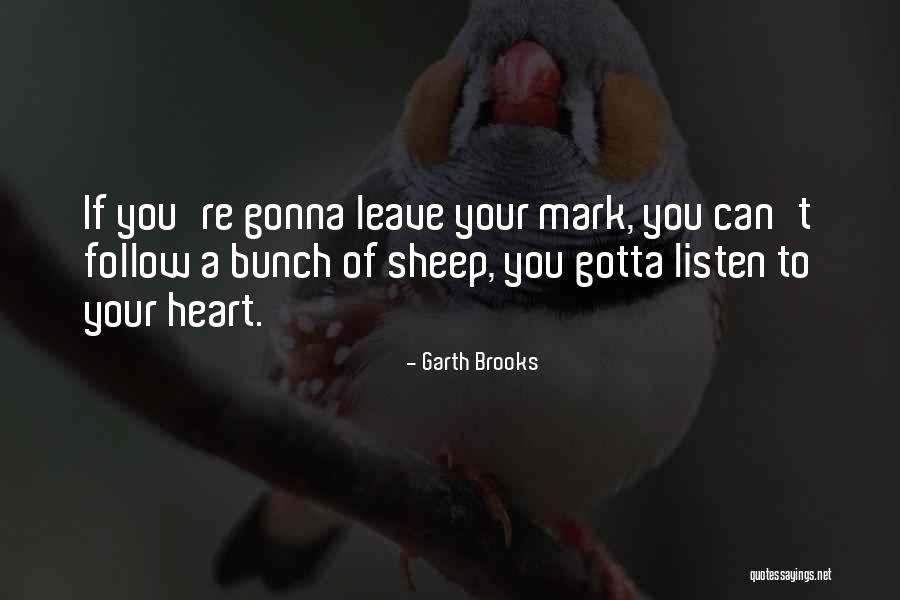 She's Gonna Leave Quotes By Garth Brooks She's Gonna Leave Quotes By Garth Brooks