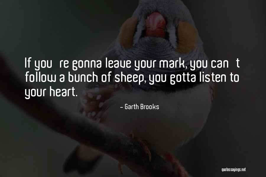 She's Gonna Leave Quotes By Garth Brooks