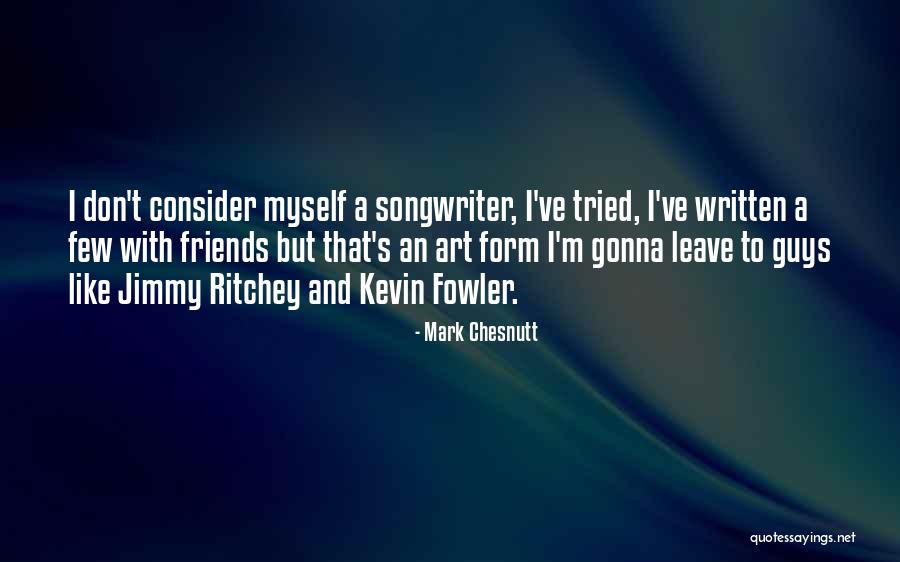 She's Gonna Leave Quotes By Mark Chesnutt She's Gonna Leave Quotes By Mark Chesnutt