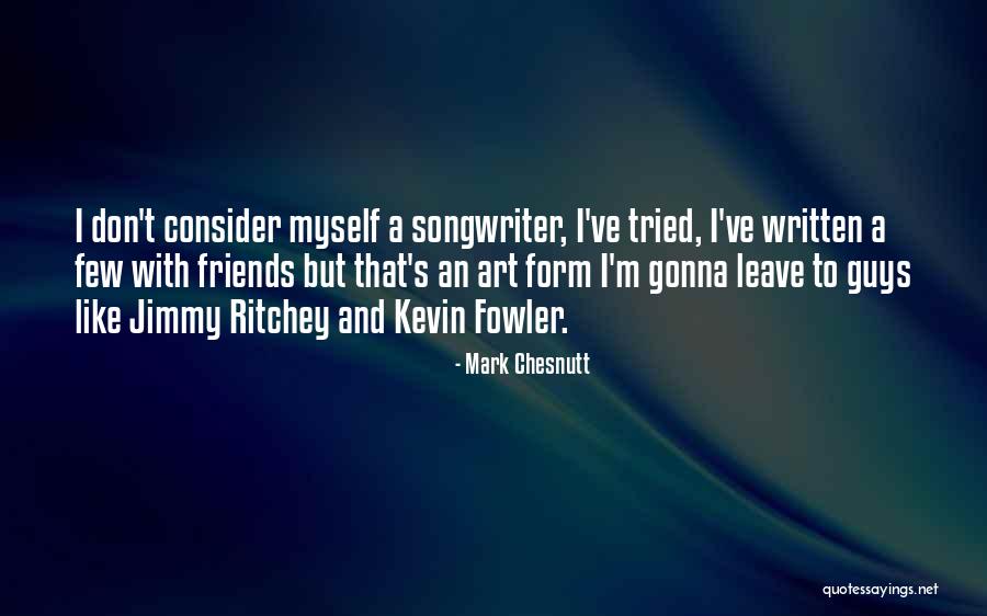 She's Gonna Leave Quotes By Mark Chesnutt