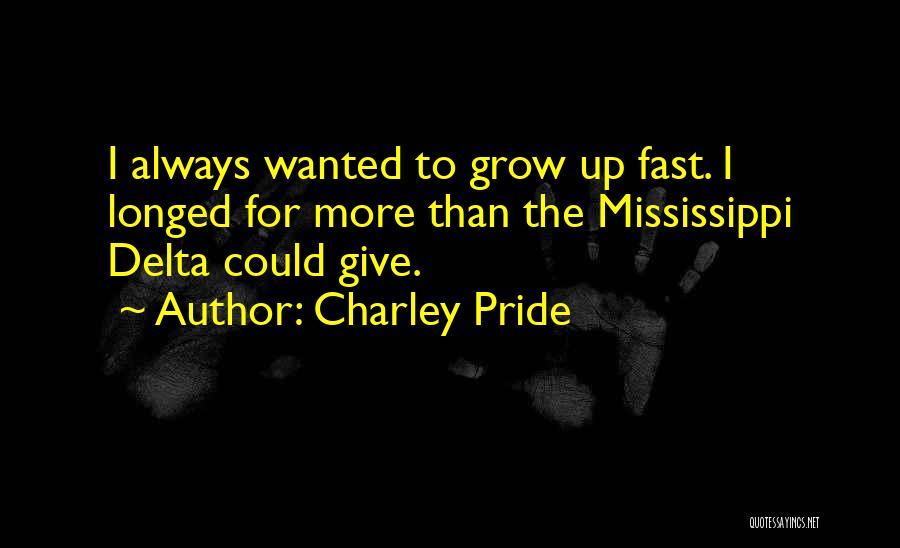 She's Growing Up Too Fast Quotes By Charley Pride