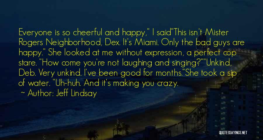 She's Happy Without You Quotes By Jeff Lindsay