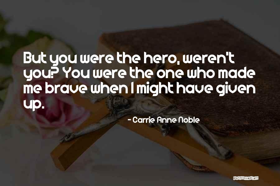 She's Her Own Hero Quotes By Carrie Anne Noble