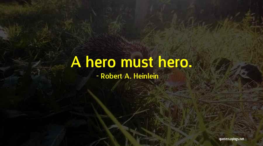 She's Her Own Hero Quotes By Robert A. Heinlein