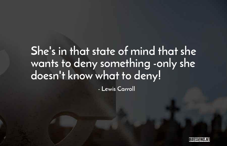 She's In Denial Quotes By Lewis Carroll She's In Denial Quotes By Lewis Carroll