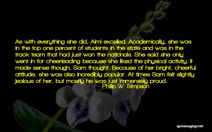 She's Jealous Because Quotes By Phillip W. Simpson She's Jealous Because Quotes By Phillip W. Simpson