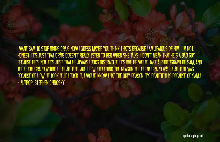 She's Jealous Because Quotes By Stephen Chbosky She's Jealous Because Quotes By Stephen Chbosky