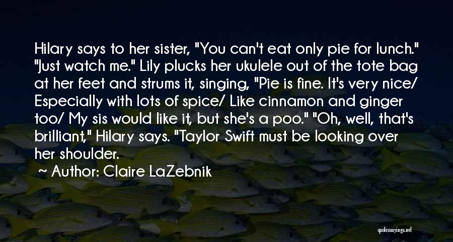 She's Like A Sister Quotes By Claire LaZebnik