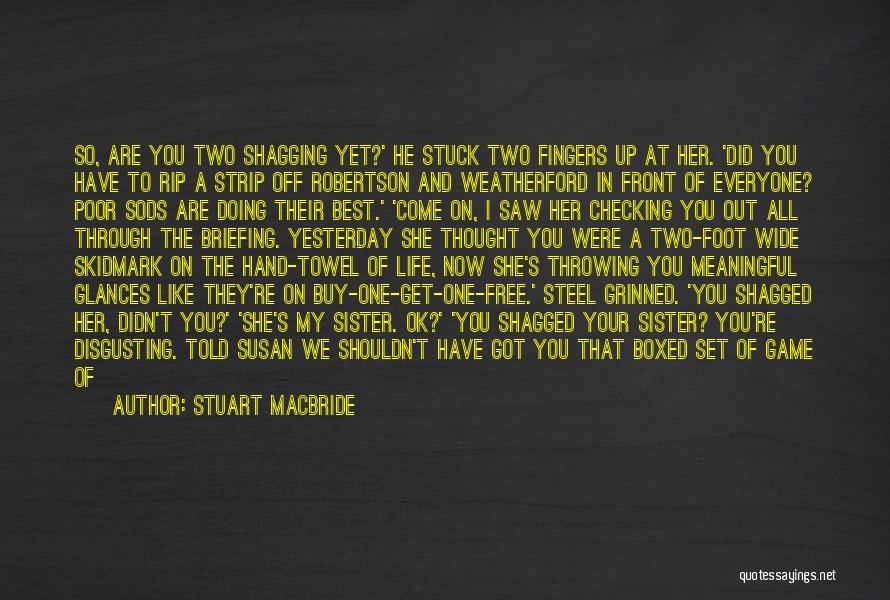 She's Like A Sister Quotes By Stuart MacBride