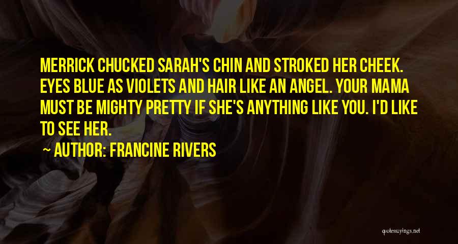 She's Like An Angel Quotes By Francine Rivers