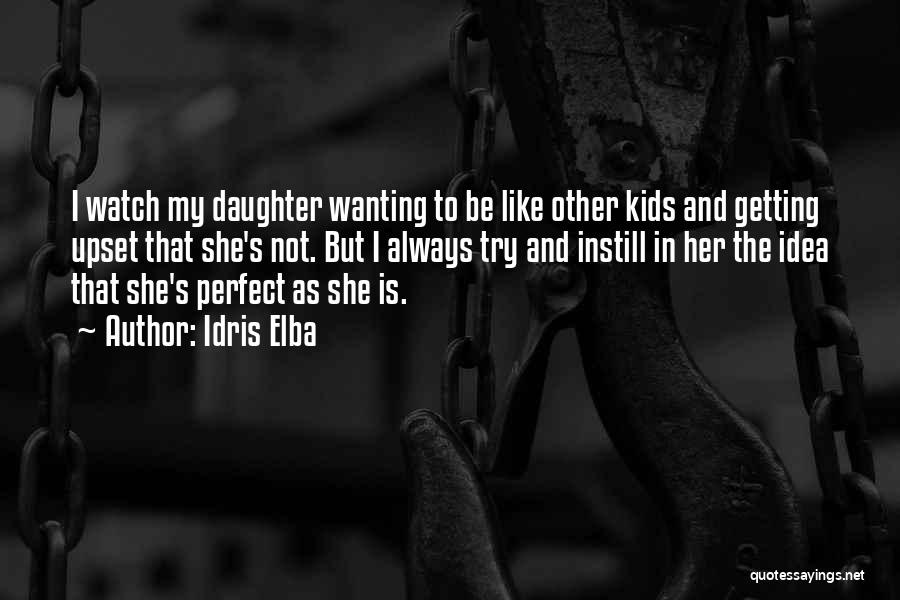 She's Like My Daughter Quotes By Idris Elba