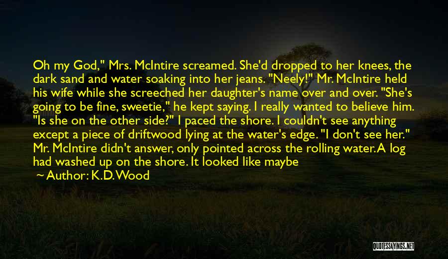 She's Like My Daughter Quotes By K.D. Wood