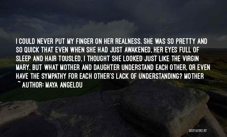 She's Like My Daughter Quotes By Maya Angelou