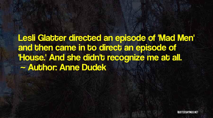 She's Mad At Me Quotes By Anne Dudek
