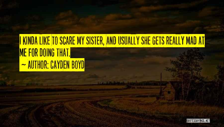 She's Mad At Me Quotes By Cayden Boyd