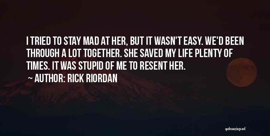 She's Mad At Me Quotes By Rick Riordan