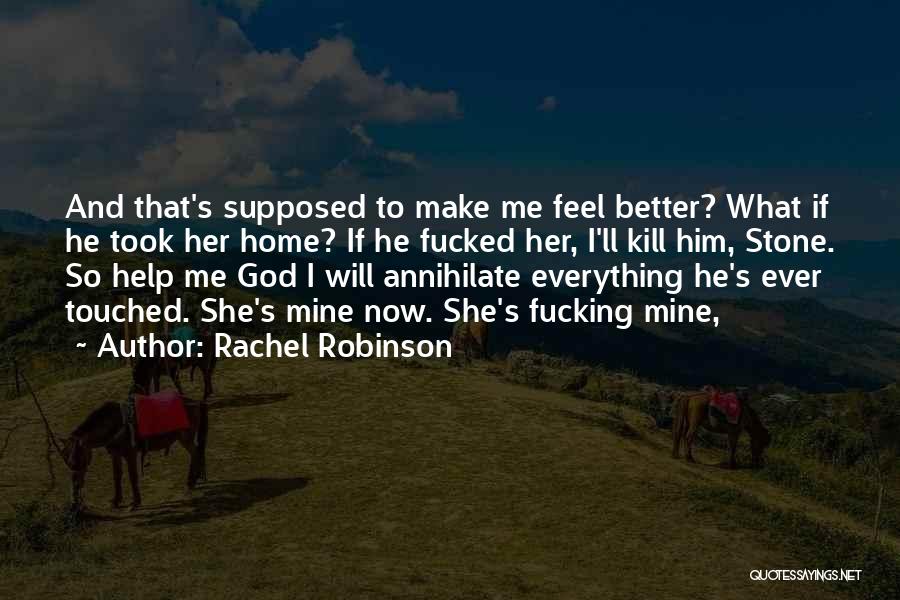 She's Mine Now Quotes By Rachel Robinson