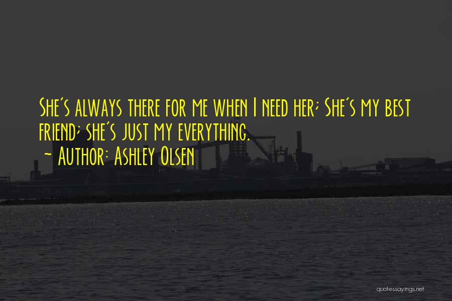 She's My Best Friend Quotes By Ashley Olsen