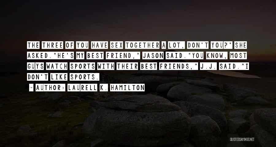 She's My Best Friend Quotes By Laurell K. Hamilton